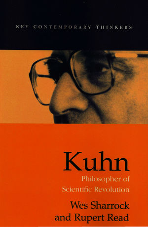 Book cover of Kuhn: Philosopher of Scientific Revolution. It features a picture of Kuhn overlaid with the title.
