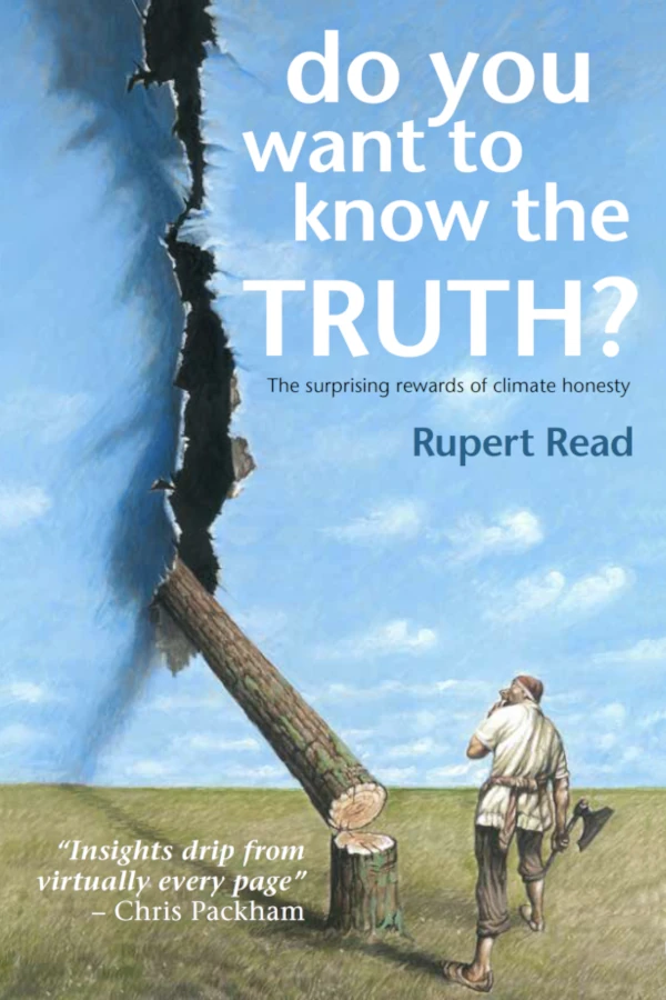 The cover of Do you want to Know the Truth? It shows an illustration of a tree that has been cut down. It has fallen through the cover of book and ripped a large part of the book cover. A man with a big axe is looking a the damaged book cover. The subtitle is The Surprising Rewards of Climate Honesty.